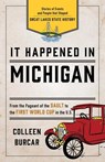It Happened in Michigan - Colleen Burcar - 9781493039463