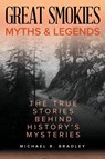 Great Smokies Myths and Legends - Michael R. Bradley - 9781493040261