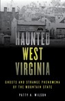 Haunted West Virginia - Patty A. Wilson - 9781493040810