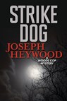 Strike Dog - Joseph Heywood - 9781493041985