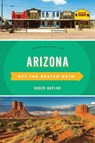 Arizona Off the Beaten Path® - Roger Naylor - 9781493042845