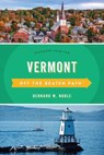 Vermont Off the Beaten Path® - Bernard W. Noble ; Barbara Rogers ; Stillman Rogers - 9781493042890