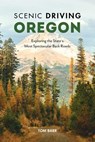 Scenic Driving Oregon - Tom Barr ; Kim Cooper Findling - 9781493044665