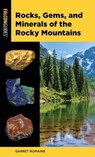 Rocks, Gems, and Minerals of the Rocky Mountains - Garret Romaine - 9781493046850