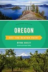 Oregon Off the Beaten Path® - Kim Cooper Findling ; Myrna Oakley - 9781493053629