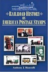 Railroad History on American Postage Stamps - Anthony J. Bianculli - 9781493054343