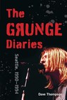 The Grunge Diaries - Dave Thompson - 9781493055692