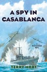 A Spy in Casablanca - Terry Mort - 9781493058396
