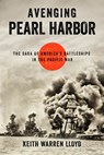 Avenging Pearl Harbor - Keith Warren Lloyd - 9781493058662
