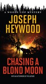 Chasing a Blond Moon - Joseph Heywood - 9781493059157