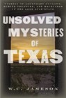 Unsolved Mysteries of Texas - W.C. Jameson - 9781493061495