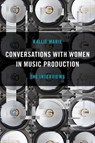 Conversations with Women in Music Production - Kallie Marie - 9781493065066