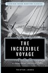 The Incredible Voyage - Tristan Jones - 9781493066773