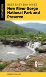 Best Easy Day Hikes New River Gorge National Park and Preserve - Johnny Molloy - 9781493067510
