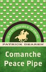 Comanche Peace Pipe - Patrick Dearen - 9781493069514