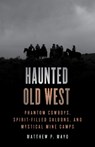 Haunted Old West - Matthew P. Mayo - 9781493070343