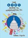 The Kid's Guide to Washington, DC - Eileen Ogintz - 9781493070473