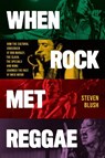 When Rock Met Reggae - Steven (Freelance writer Blush - 9781493074471