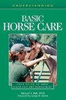 Understanding Basic Horse Care - Michael A. Ball - 9781493074754