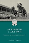 Affirmed and Alydar - Timothy T. Capps - 9781493076956