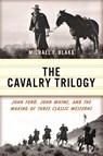 The Cavalry Trilogy - Michael F. Blake - 9781493077069