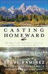 Casting Homeward - Steve Ramirez - 9781493077694
