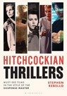 Hitchcockian Thrillers - Stephen Rebello - 9781493079599