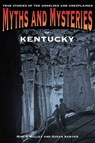 Myths and Mysteries of Kentucky - Mimi O'malley ; Susan Sawyer - 9781493082902