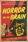 Horror on the Brain - Austin Lim, PhD - 9781493084791