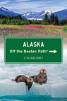 Alaska Off the Beaten Path® - Lisa Maloney - 9781493087273