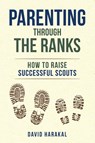 Parenting Through the Ranks - David Harakal - 9781493088508