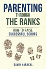 Parenting Through the Ranks - David Harakal - 9781493088515
