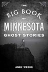 Big Book of Minnesota Ghost Stories - Andy Weeks - 9781493088850