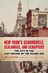 New York’s Scoundrels, Scalawags, and Scrappers - John Tauranac - 9781493090105