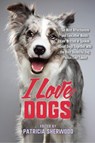 I Love Dogs - Patricia M. Sherwood - 9781493090426