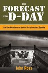The Forecast for D-day - John E. Ross - 9781493090440