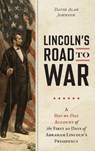 Lincoln's Road to War - David Alan Johnson - 9781493092024