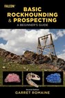 Basic Rockhounding and Prospecting - Garret Romaine - 9781493092581