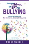 Discover the Magic of EFT for Bullying - Debby Guddee - 9781493191819