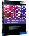 SAP Analytics Cloud: Predictive Analytics - Antoine Chabert ; David Serre - 9781493224784