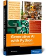 Generative AI with Python - Bert Gollnick - 9781493226900