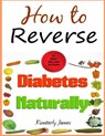 How to Reverse Diabetes Naturally - Kimberly James - 9781493670536