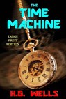 The Time Machine - Large Print Edition - H. G. Wells - 9781493777327