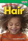Always Growing: Hair - Dona Herweck Rice - 9781493820580