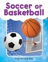 Soccer or Basketball - Dona Herweck Rice - 9781493898633