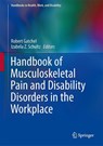 Handbook of Musculoskeletal Pain and Disability Disorders in the Workplace - Robert J. Gatchel ; Izabela Z. Schultz - 9781493906116