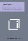Cybernetics: Or, Control and Communication in the Animal and the Machine - Norbert Wiener - 9781494040246
