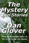 The Mystery: Zen Stories - Dan Glover - 9781494217051