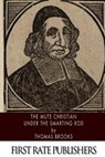 The Mute Christian Under the Smarting Rod - Thomas Brooks - 9781494269807