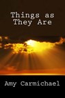 Things as They Are - Amy Carmichael - 9781494311896